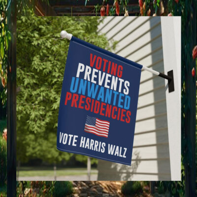 Vote Harris Walz Voting Prevents Unwanted Presidencies Flag