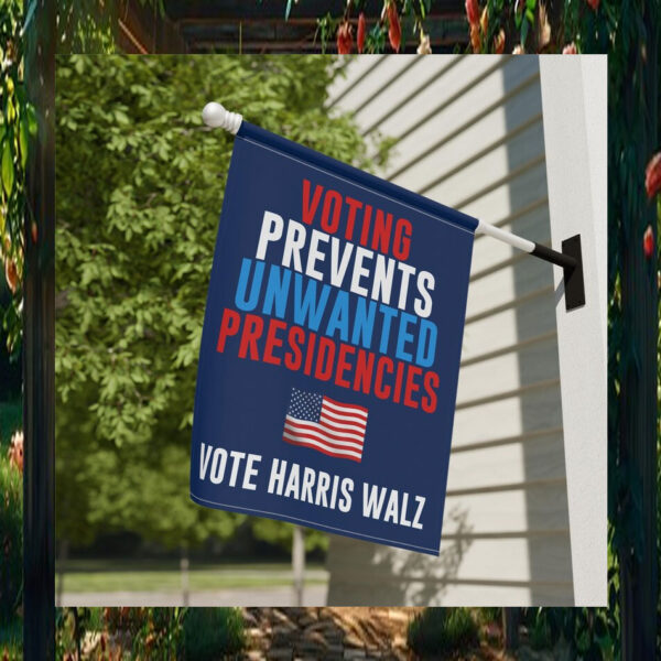 Vote Harris Walz Voting Prevents Unwanted Presidencies Flag