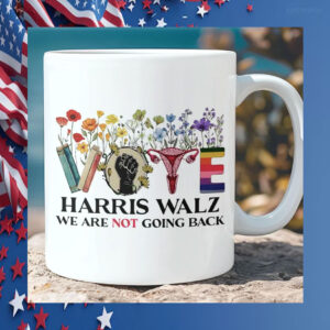 Vote Harris Walz We Are Not Going Back Mug
