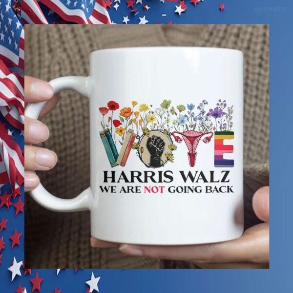 Vote Harris Walz We Are Not Going Back Mug