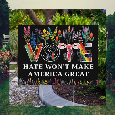 Vote Hate Won’t Make America Great Kamala Harris Yard Sign