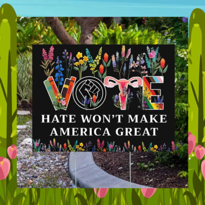 Vote Hate Won’t Make America Great Kamala Harris Yard Signs