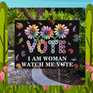 Vote I Am Woman Watch Me Vote Kamala 2024 Yard Sign