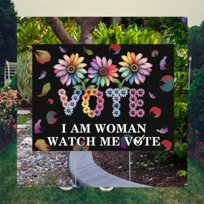 Vote I Am Woman Watch Me Vote Kamala Harris Yard Sign