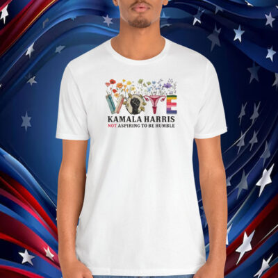 Vote Kamala Harris Not Aspiring To Be Humble Shirt