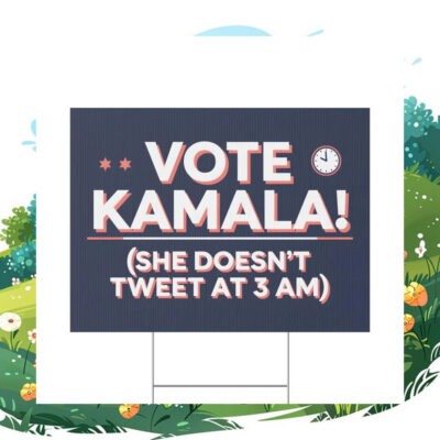 Vote Kamala She Doesn't Tweet At 3 Am Yard Sign