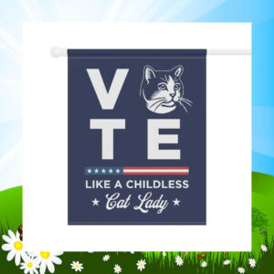 Vote Like A Childless Cat Lady For Kamala Garden Flag