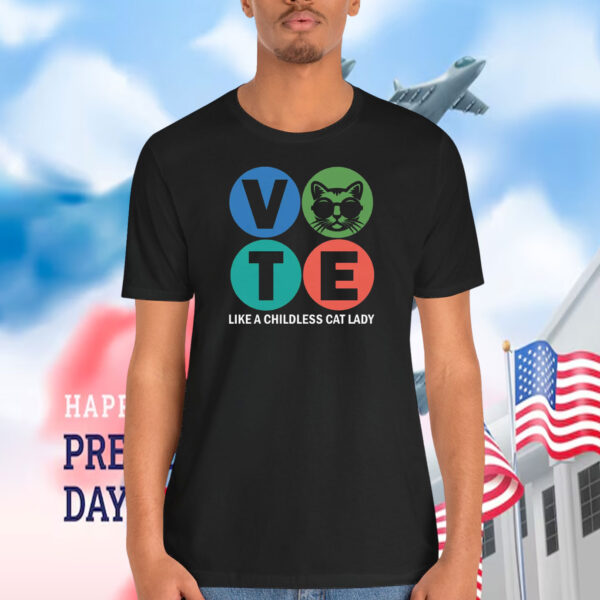 Vote Like A Childless Cat Lady For Kamala Shirt