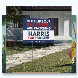 Vote Like Our Daughters Are Watching Harris For President Yard Sign