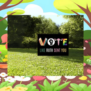 Vote Like Ruth Sent You Kamala 2024 Yard Sign