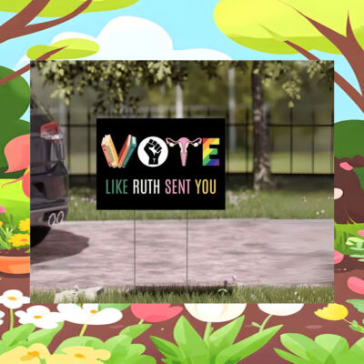 Vote Like Ruth Sent You Kamala 2024 Yard Sign