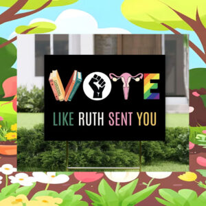 Vote Like Ruth Sent You Kamala 2024 Yard Sign