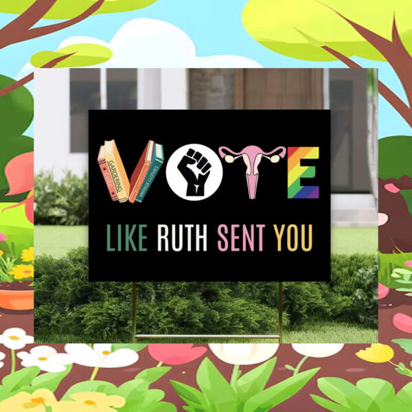 Vote Like Ruth Sent You Kamala 2024 Yard Sign