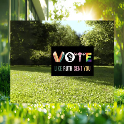 Vote Like Ruth Sent You Kamala Harris Yard Sign