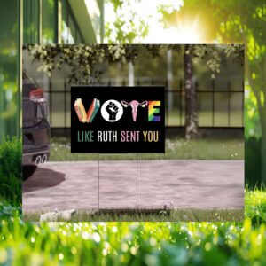 Vote Like Ruth Sent You Kamala Harris Yard Sign