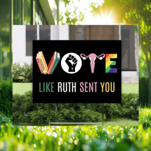 Vote Like Ruth Sent You Kamala Harris Yard Sign