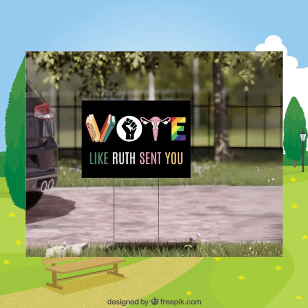 Vote Like Ruth Sent You Kamala Harris Yard Signs