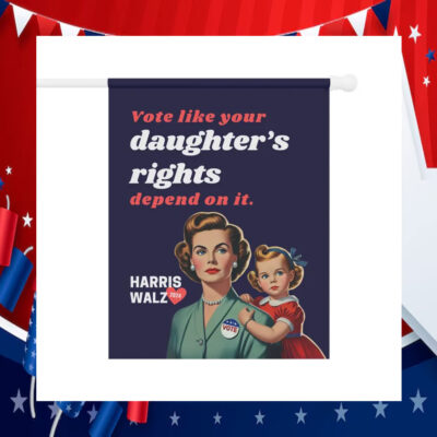 Vote Like Your Daughter's Rights Depend On It Harris Walz 2024 Flag
