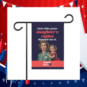 Vote Like Your Daughter's Rights Depend On It Harris Walz 2024 Flag