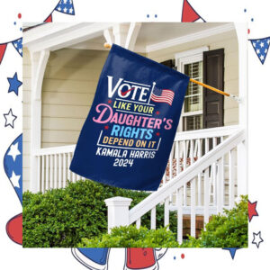 Vote Like Your Daughter's Rights Depend On It Kamala Harris 2024 Election Flag
