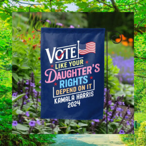 Vote Like Your Daughter's Rights Depend On It Kamala Harris 2024 Flag