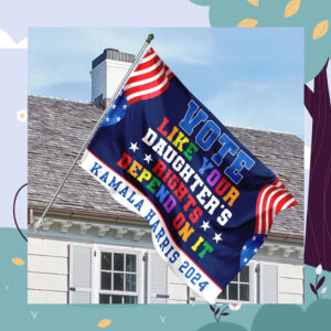 Vote Like Your Daughter's Rights Depend On It Kamala Harris 2024 House Flag