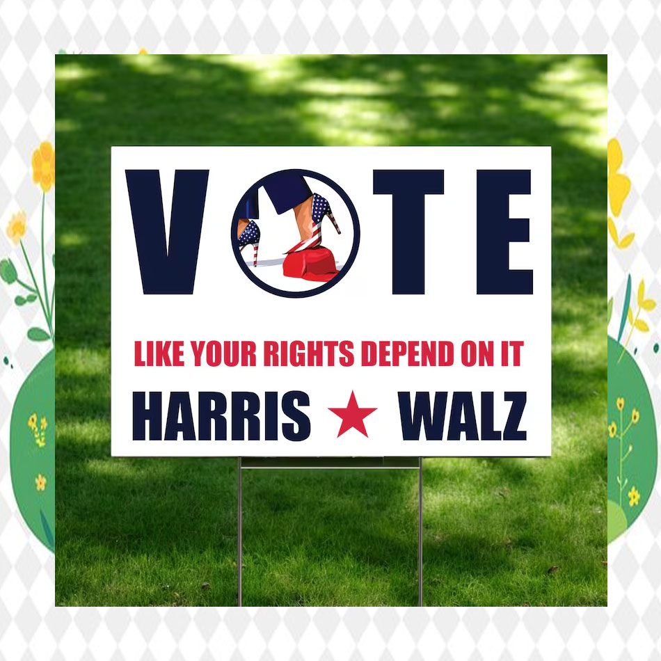 Vote Like Your Right's Depend On It Harris Walz 2024 Election Yard Sign