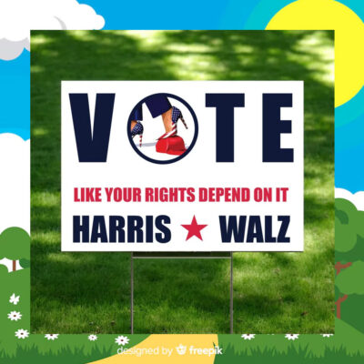 Vote Like Your Right's Depend On It Harris Walz Garden Yard Sign