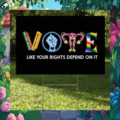 Vote Like Your Rights Depend On It Kamala 2024 Political Yard Sign