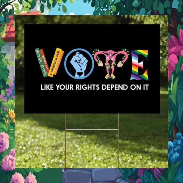 Vote Like Your Rights Depend On It Kamala 2024 Political Yard Sign