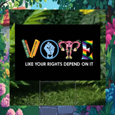 Vote Like Your Rights Depend On It Kamala 2024 Political Yard Sign