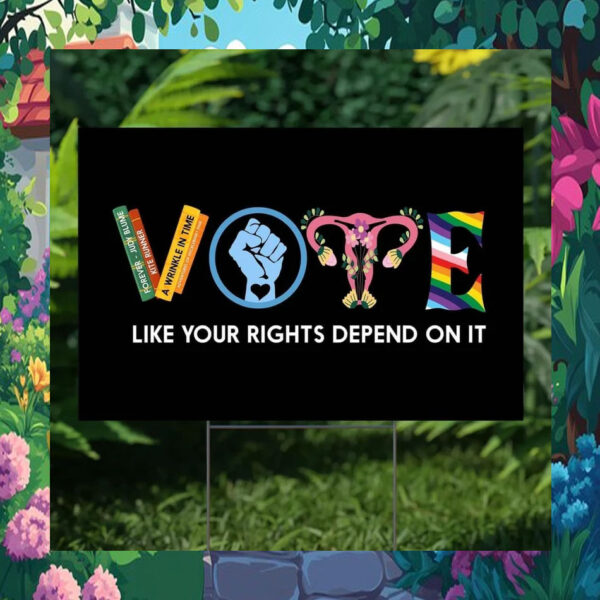 Vote Like Your Rights Depend On It Kamala 2024 Political Yard Sign