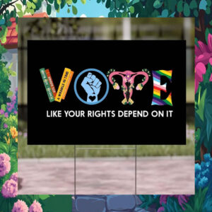 Vote Like Your Rights Depend On It Kamala 2024 Political Yard Sign