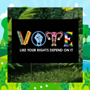 Vote Like Your Rights Depend On It Kamala Harris 2024 Election Yard Sign