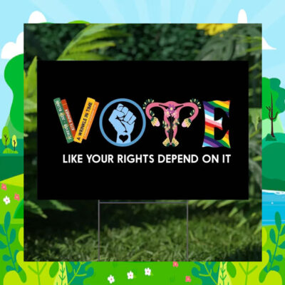 Vote Like Your Rights Depend On It Kamala Harris 2024 Election Yard Sign
