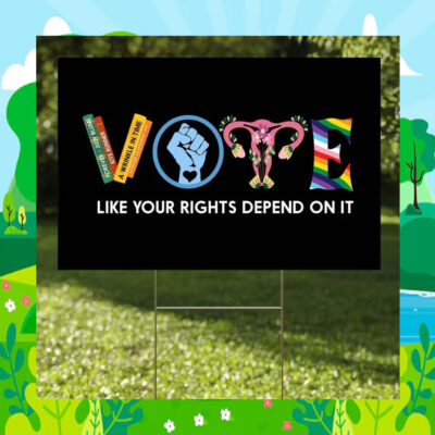 Vote Like Your Rights Depend On It Kamala Harris 2024 Election Yard Sign