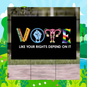 Vote Like Your Rights Depend On It Kamala Harris 2024 Election Yard Sign