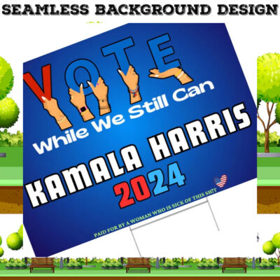 Vote While We Still Can Kamala Harris 2024 Yard Signs