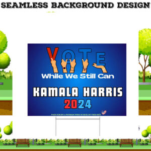Vote While We Still Can Kamala Harris 2024 Yard Signs
