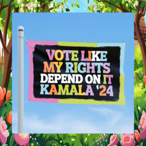 Voter Like My Rights Depend On It Kamala 24 Flag