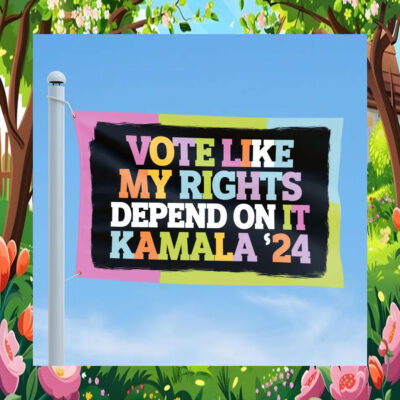 Voter Like My Rights Depend On It Kamala 24 Flag