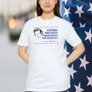Voting Prevents Unwanted Presidencies Vote For Harris Walz Shirt