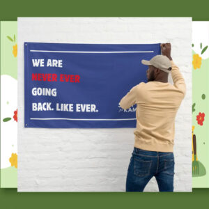 We Are Never Ever Going Back. Like Ever. Swifties For Kamala Flag