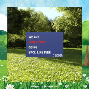 We Are Never Ever Going Back. Like Ever. Swifties For Kamala Harris Yard Sign