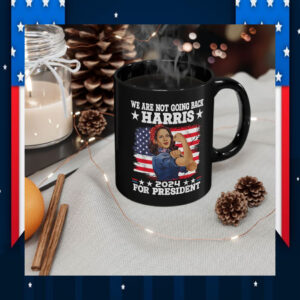 We Are Not Going Back Harris 2024 For President Mug