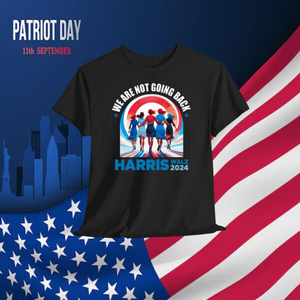 We Are Not Going Back Harris Walz 2024 T-Shirt