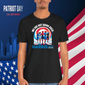 We Are Not Going Back Harris Walz 2024 T-Shirt