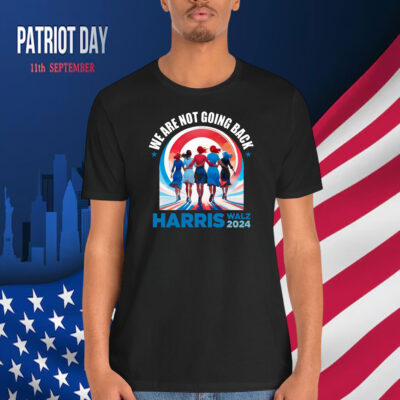 We Are Not Going Back Harris Walz 2024 T-Shirt