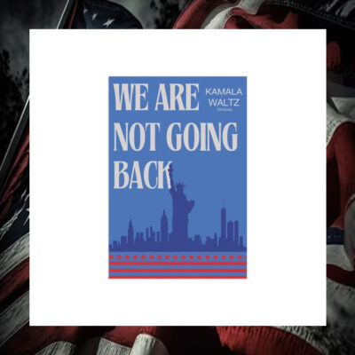 We Are Not Going Back Kamala Waltz Obviously Flag