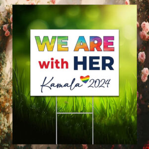 We Are With Her Kamala 24 Yard Sign